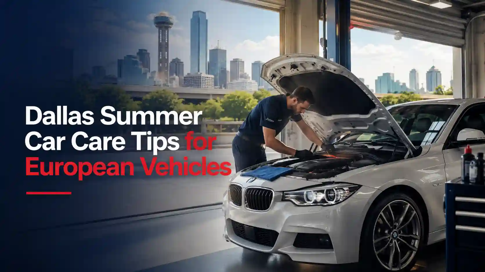 Dallas Summer Car Care Tips for European Vehicles