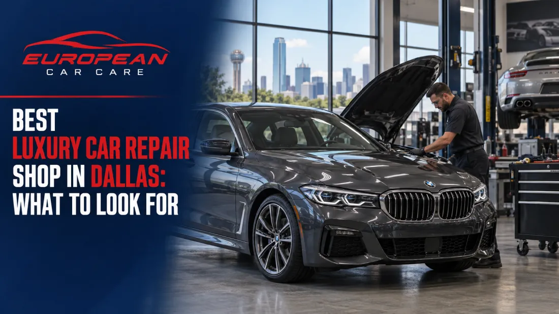 Best Luxury Car Repair Shop in Dallas What to Look For